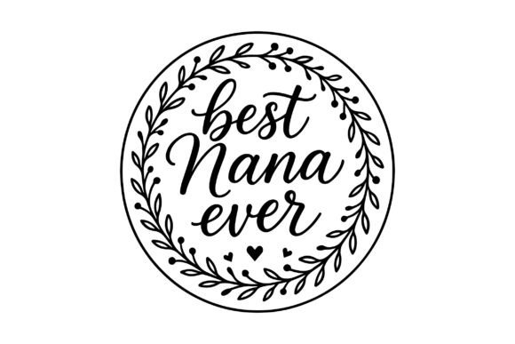 Best Nana Ever SVG Png Floral Vector Review